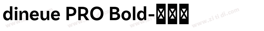 dineue PRO Bold字体转换